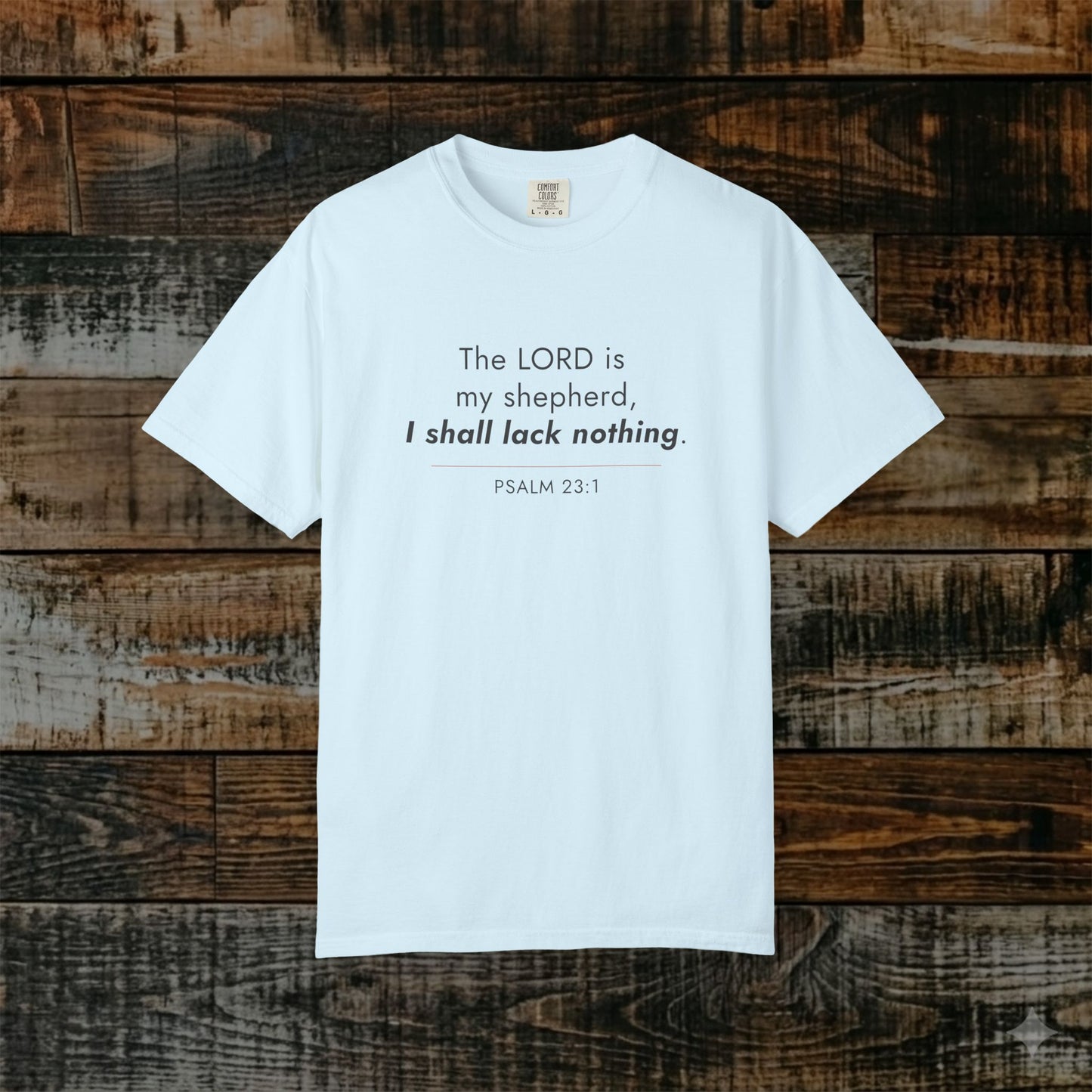 The Lord is My Shepherd I Shall Not Want — Psalm 23:1 Christian Scripture Tee