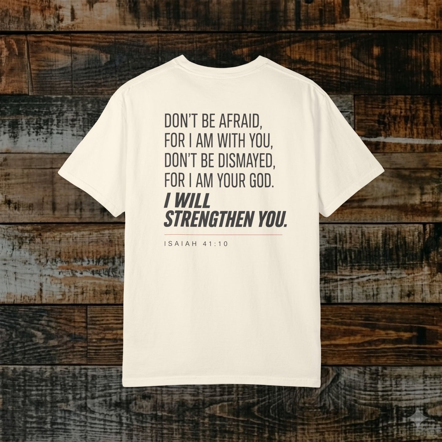 Isaiah 41:10 Christian Scripture Tee - Full Verse - I will strengthen you