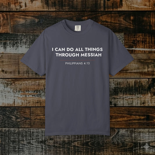 I Can Do All Things Through Messiah — Philippians 4:13 Hebrew Roots Scripture Tee