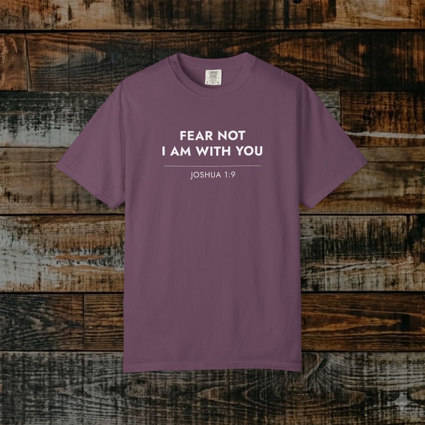 Fear Not I Am With You — Joshua 1:9 Christian Scripture Tee