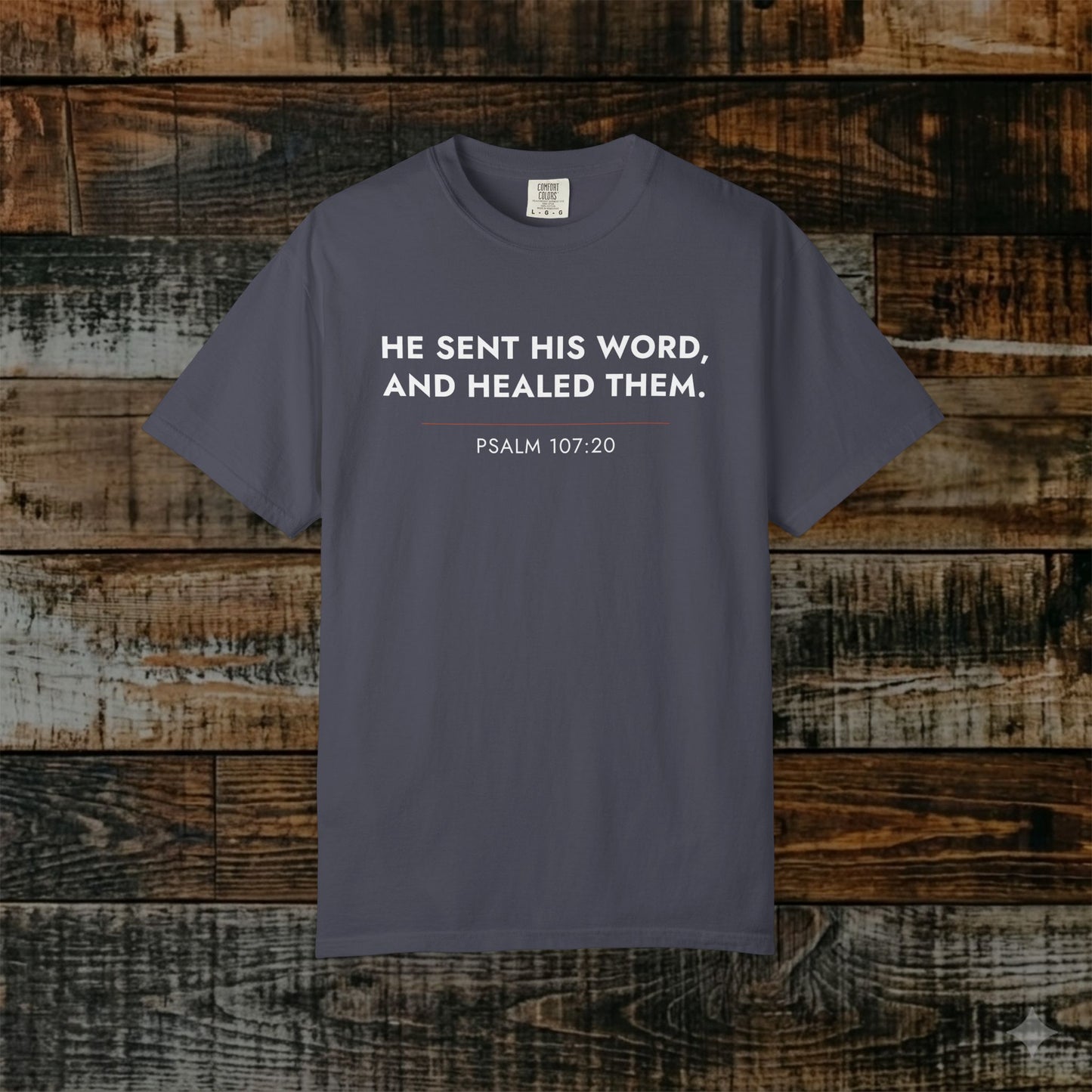 He healed them — Psalm 107:20 Statement Scripture Tee