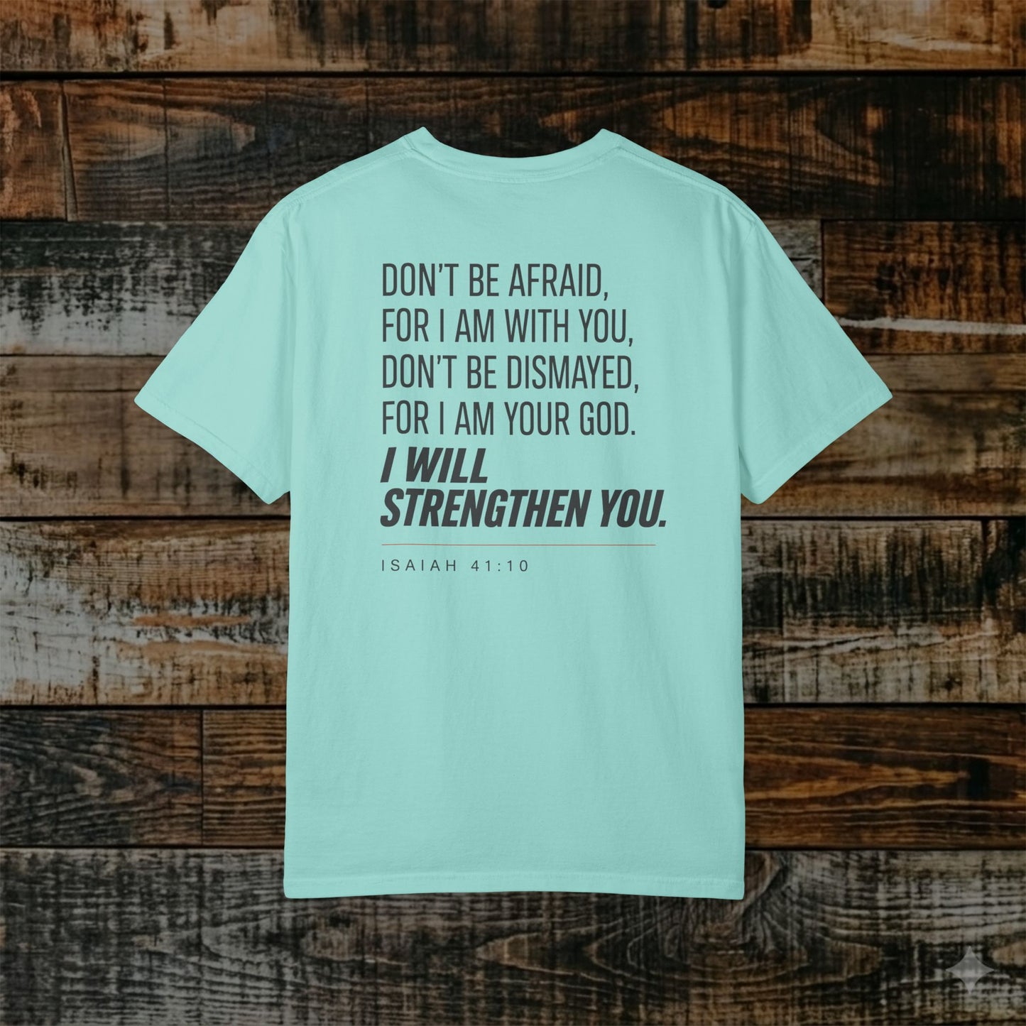 Isaiah 41:10 Christian Scripture Tee - Full Verse - I will strengthen you