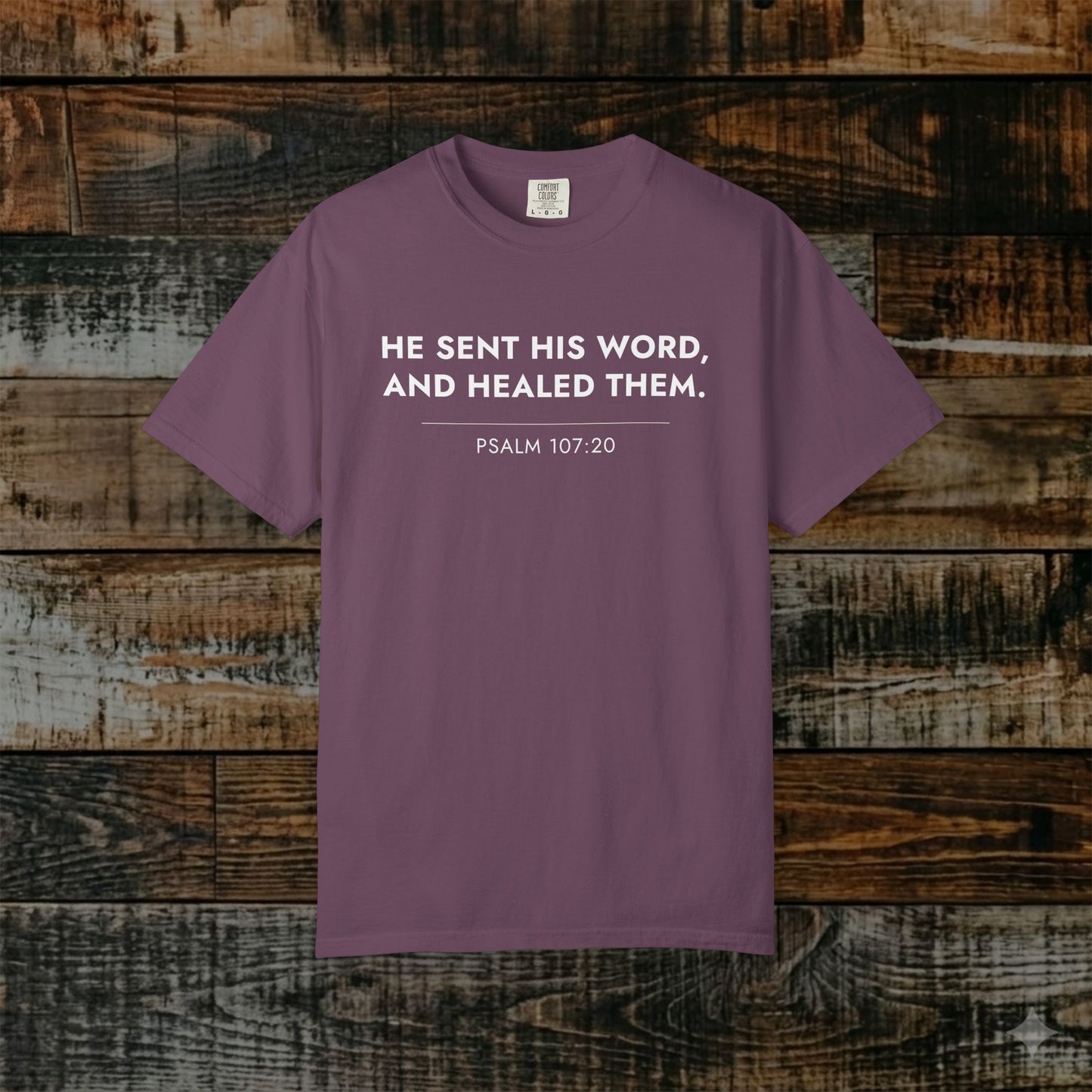 He healed them — Psalm 107:20 Statement Scripture Tee