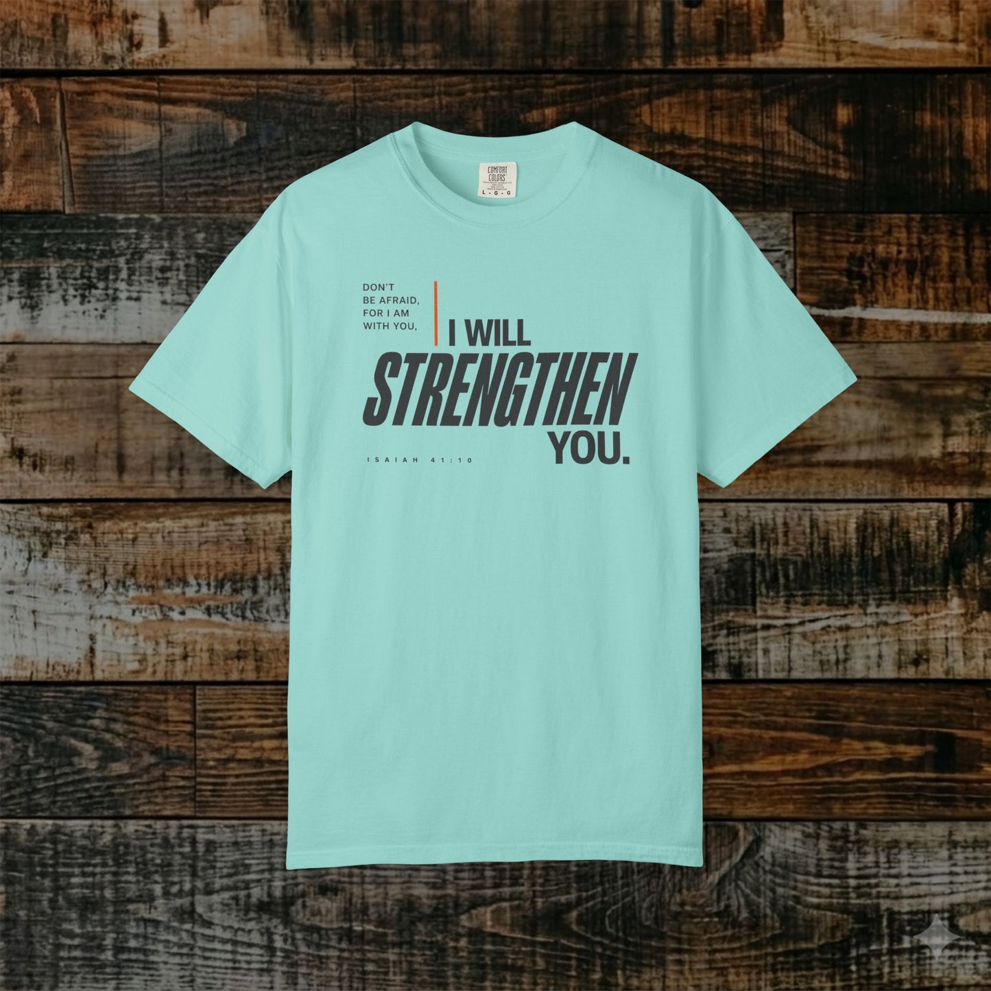 Isaiah 41:10 Minimalist Christian Bible Verse Tee - Don't be afraid, He will strengthen you