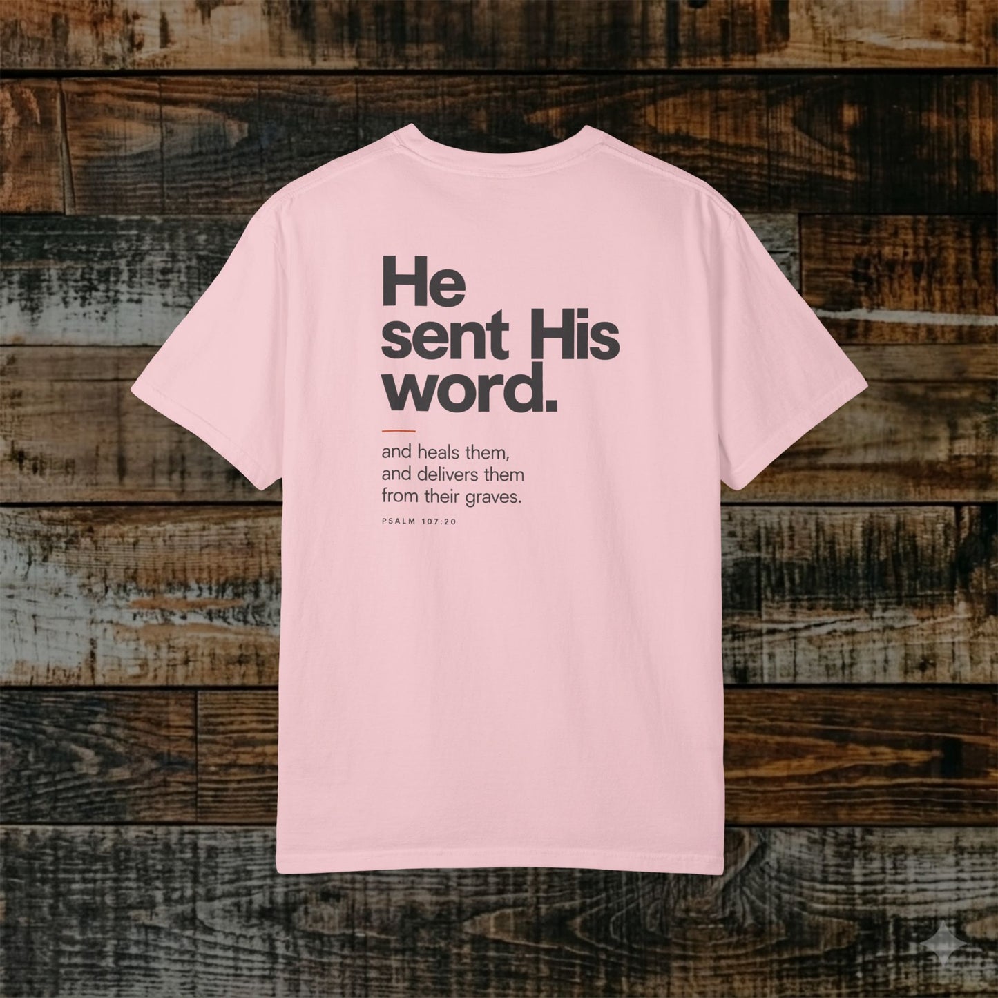 Psalm 107:20 Christian Hebrew-Roots Scripture Tee - Full Verse - He sent His word