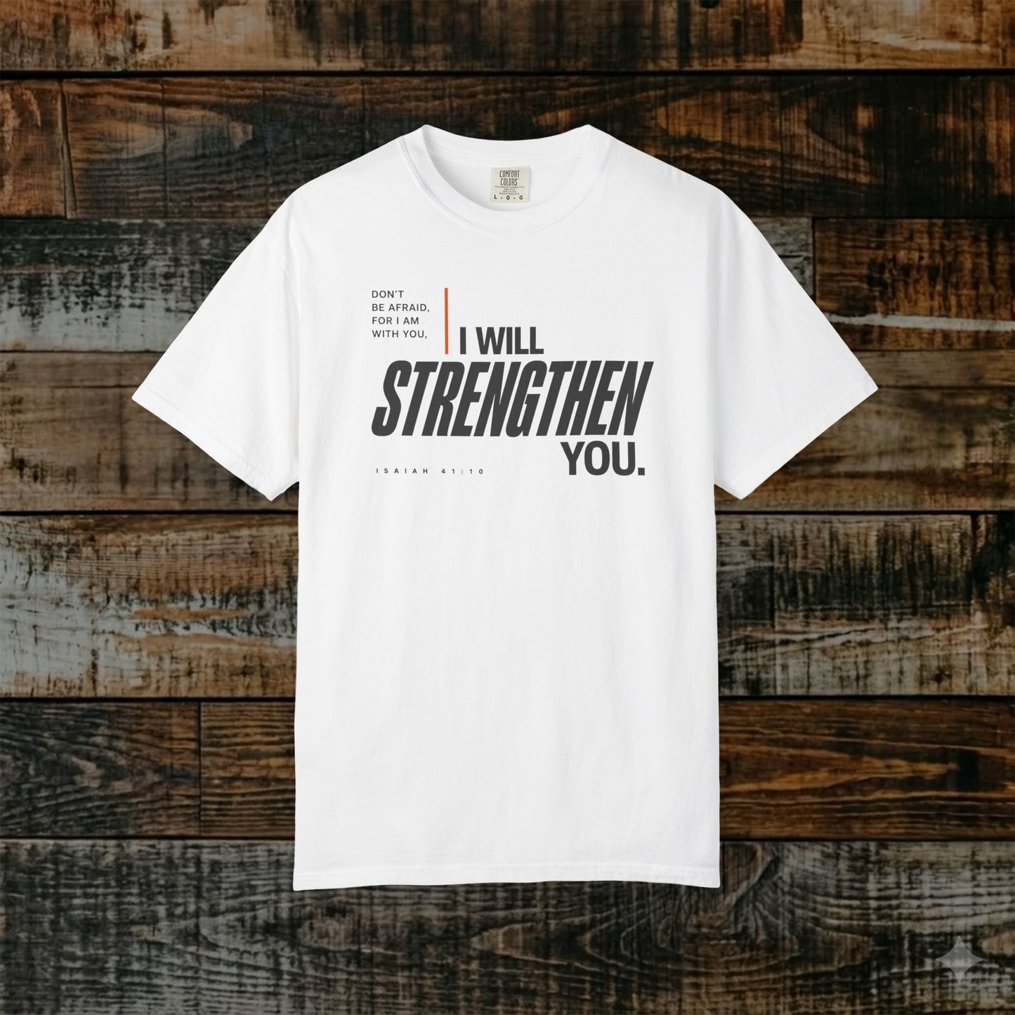 Isaiah 41:10 Minimalist Christian Bible Verse Tee - Don't be afraid, He will strengthen you