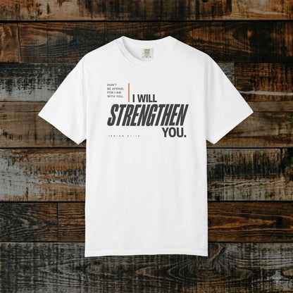 Isaiah 41:10 Minimalist Christian Bible Verse Tee - Don't be afraid, He will strengthen you