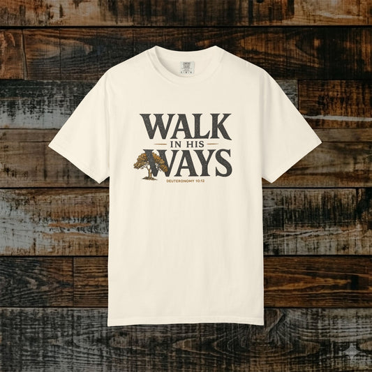 Walk in His Ways Shirt — Deuteronomy 10:12 Statement Scripture Tee