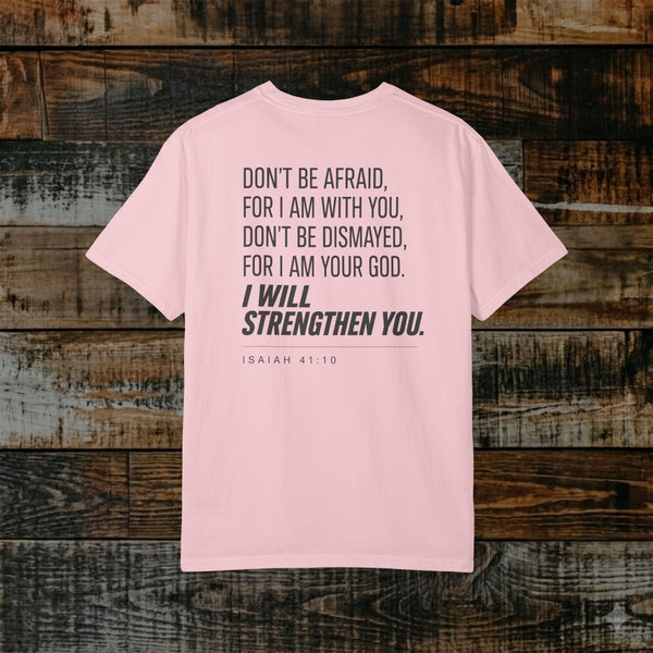 Isaiah 41:10 Christian Scripture Tee - Full Verse - I will strengthen you