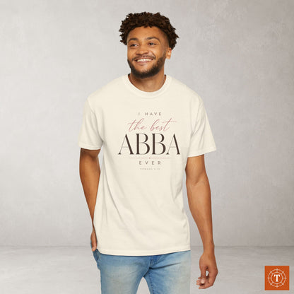 I have the Best Abba Tee - Romans 8:15 - Statement Shirt
