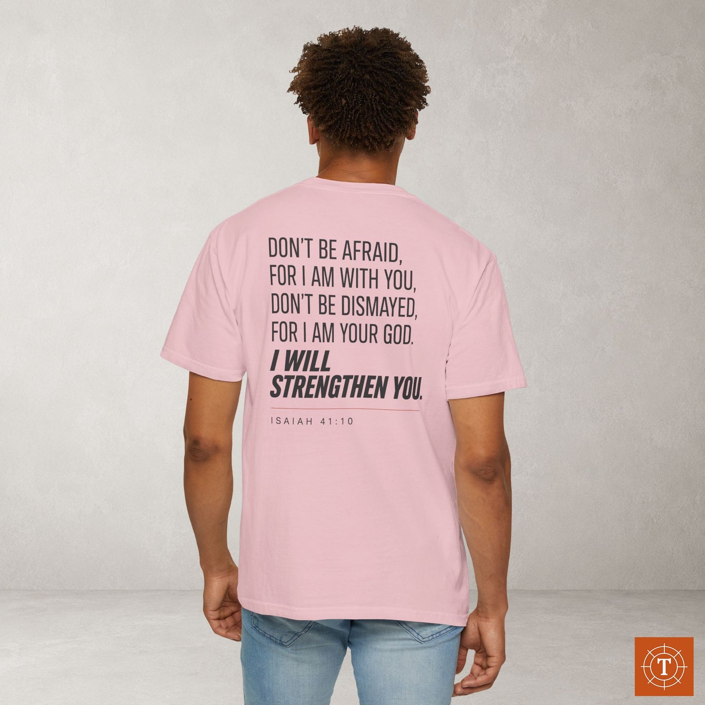 Isaiah 41:10 Christian Scripture Tee - Full Verse - I will strengthen you