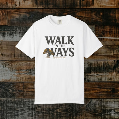 Walk in His Ways Shirt — Deuteronomy 10:12 Statement Scripture Tee