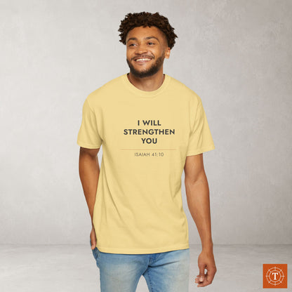 I will strenghten you — Isaiah 41:10 Christian Scripture Tee