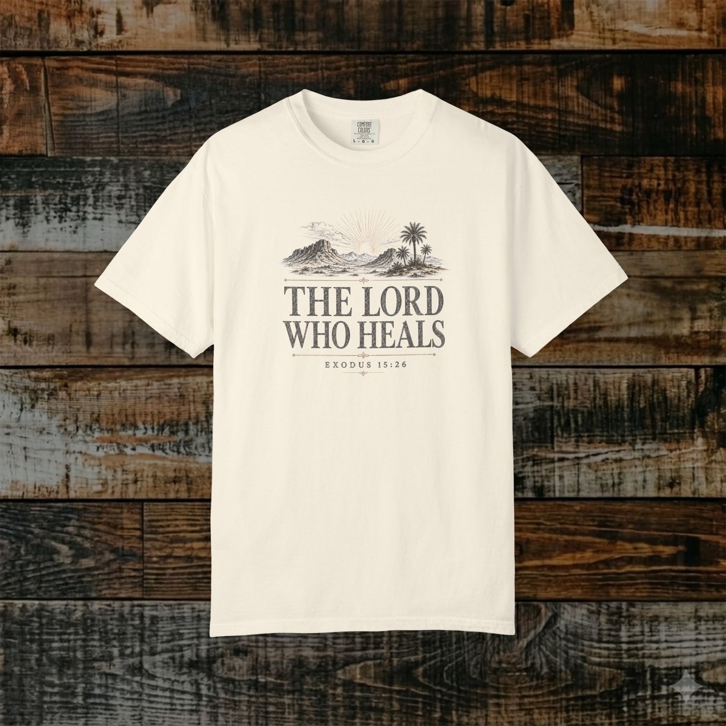 The Lord Who Heals Shirt — Exodus 15:26 Christian Statement Tee