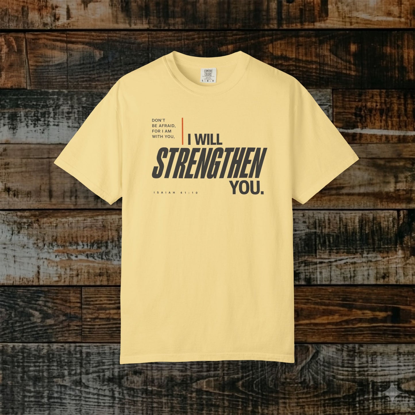 Isaiah 41:10 Minimalist Christian Bible Verse Tee - Don't be afraid, He will strengthen you