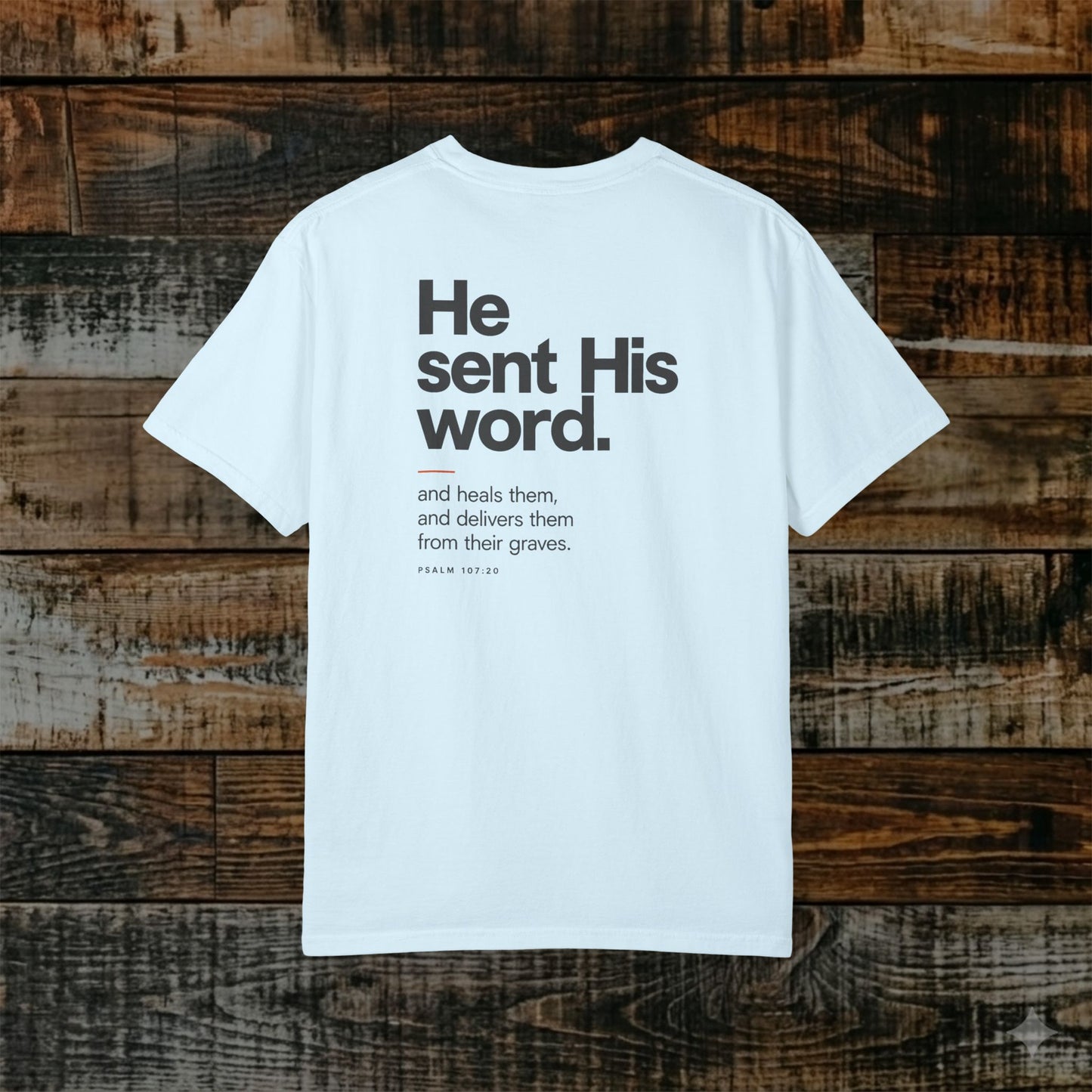 Psalm 107:20 Christian Hebrew-Roots Scripture Tee - Full Verse - He sent His word