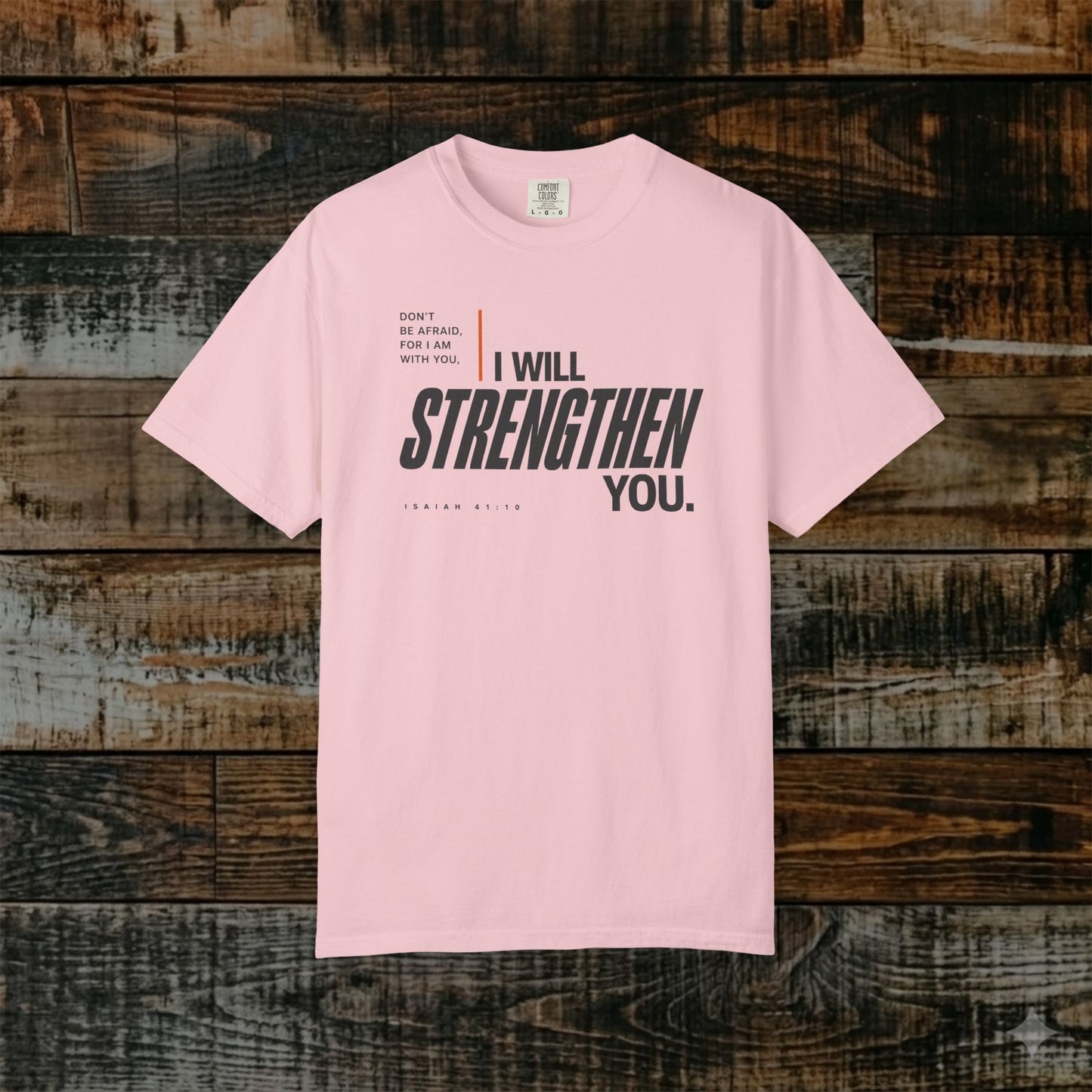 Isaiah 41:10 Minimalist Christian Bible Verse Tee - Don't be afraid, He will strengthen you