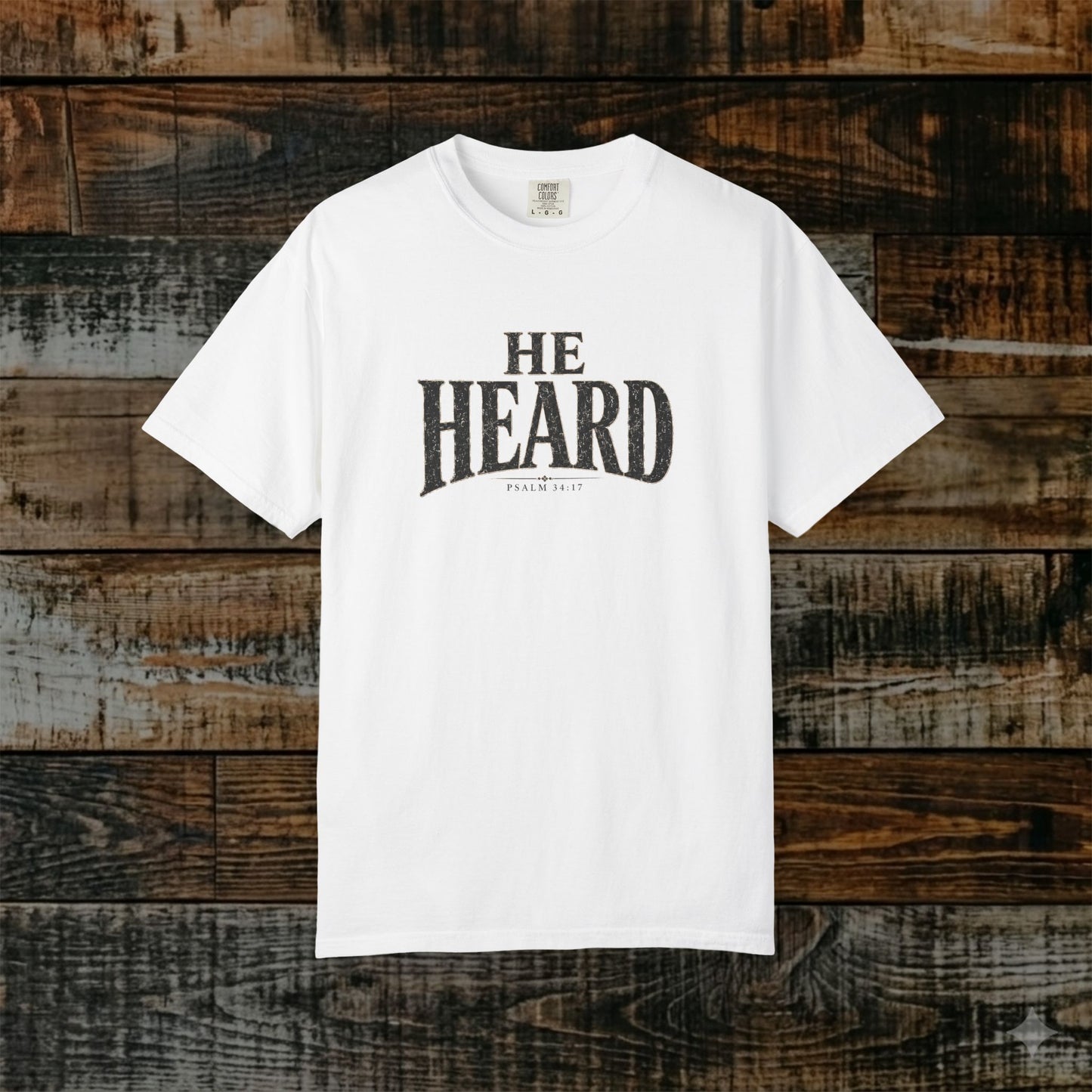 He Heard Shirt — Psalm 34:17 - Front & Back Scripture Tee