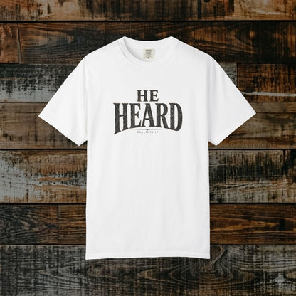 He Heard Shirt — Psalm 34:17 - Front & Back Scripture Tee