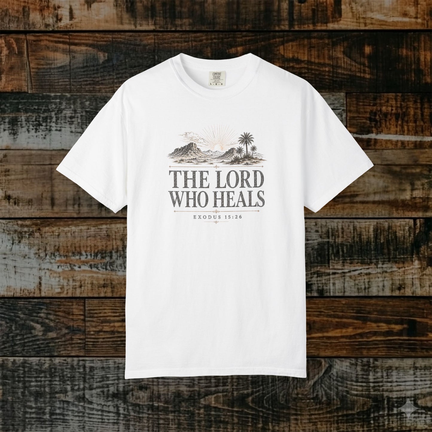 The Lord Who Heals Shirt — Exodus 15:26 Christian Statement Tee