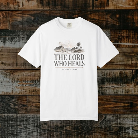 The Lord Who Heals Shirt — Exodus 15:26 Christian Statement Tee