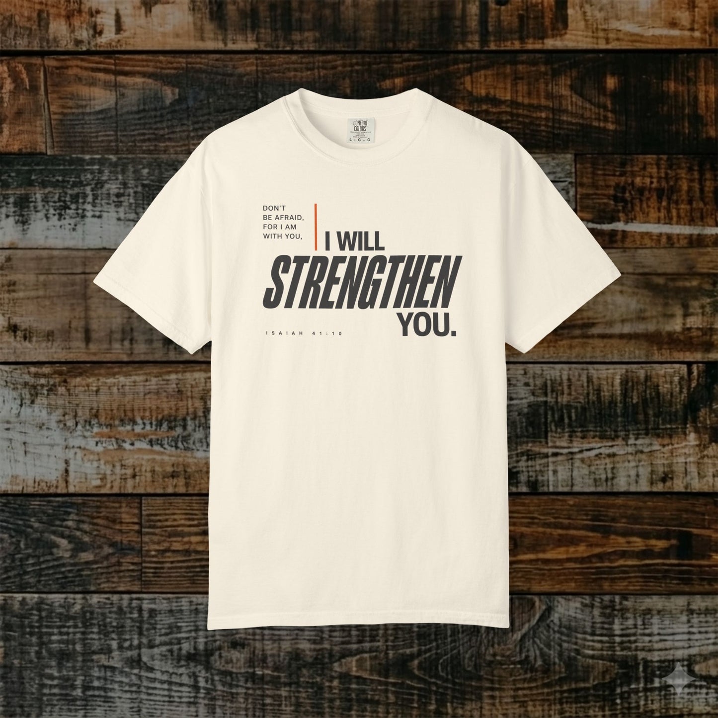 Isaiah 41:10 Minimalist Christian Bible Verse Tee - Don't be afraid, He will strengthen you